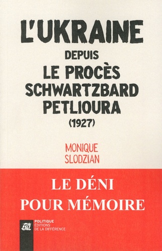Monique Slodzian - L'Ukraine depuis le procès Schwartzbard-Petlioura (1927).