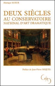 Monique Sueur - Deux siècles au Conservatoire National d'Art dramatique.
