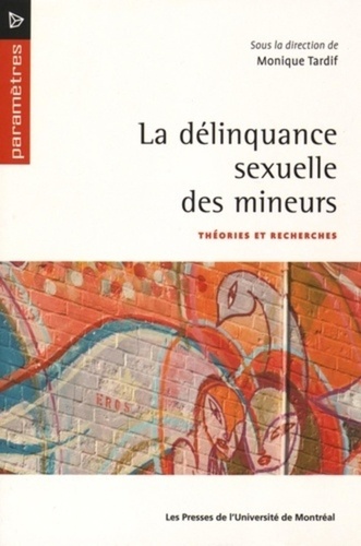 Monique Tardif - La délinquance sexuelle des mineurs - Théories et recherches.