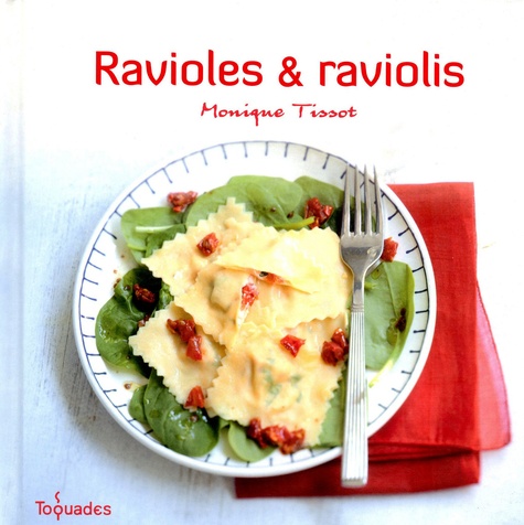 Monique Tissot - Ravioles & raviolis.