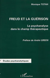 Freud et la guérison. La psychanalyse dans le champ thérapeutique