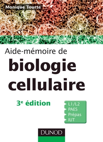 Monique Tourte - Aide mémoire Biologie cellulaire - L1/L2, PAES, Prépas, IUT.