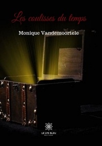 Monique Vandemoortele - Les coulisses du temps.