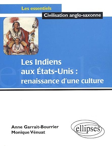 Monique Vénuat et Anne Garrait-Bourrier - Les Indiens Aux Etats-Unis : Renaissance D'Une Culture.