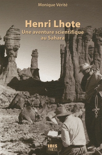 Monique Vérité - Henri Lhote - Une aventure scientifique au Sahara.