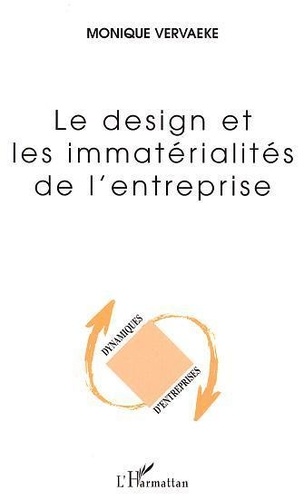 Monique Vervaeke - Le Design Et Les Immaterialites De L'Entreprise.