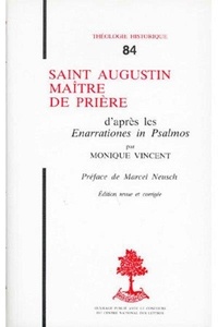 Charles Kannengiesser et Monique Vincent - Th n84 - saint augustin, maitre de priere - d'apres les enarrationes in psalmos.