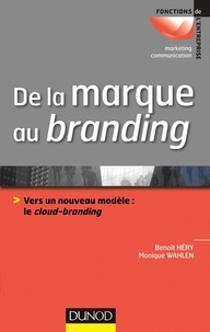 Monique Wahlen et Benoît Héry - De la marque au branding - Vers un nouveau modèle : le cloud-branding.