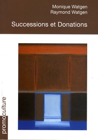 Monique Watgen et Raymond Watgen - Successions et donations.