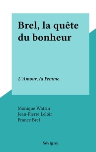 Monique Watrin et France Brel - Brel, la quête du bonheur - L'Amour, la Femme.