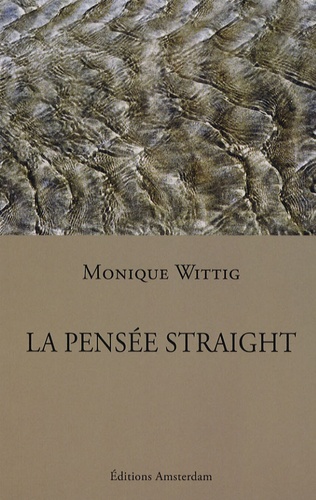 Monique Wittig - La Pensée Straight.