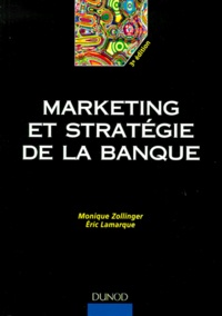 Monique Zollinger - Marketing Et Strategie De La Banque. 3eme Edition.