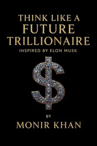 Think Like a Future Trillionaire