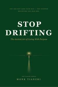 Stop Drifting:The Ancient Art of Living With Purpose