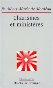 Charismes et ministères dans l'Ecriture et l'expérience de l'Eglise