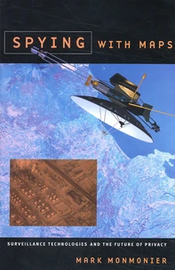 Spying With Maps. Surveilance Technologies And The Future Of Privacy