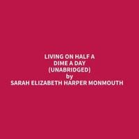 Living On Half A Dime A Day (Unabridged)
