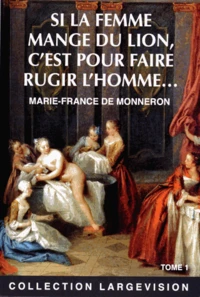 Si la femme mange du lion, c'est pour faire rugir l'homme...