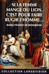 Si la femme mange du lion, c'est pour faire rugir l'homme...