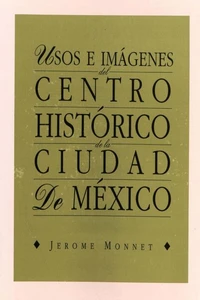 Usos e imágenes del centro histórico de la ciudad de México