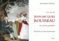 Jean-Jacques Rousseau, sa vie racontée en un siècle de cartes postales