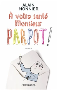 A votre santé monsieur Parpot !
