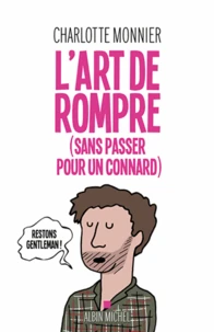 L'art de rompre (sans passer pour un connard)