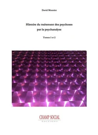Histoire du traitement des psychoses par la psychanalyse Tome 1 et 2
