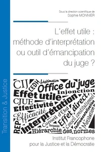 L'effet utile : méthode d'interprétation ou outil d'émancipation du juge ?