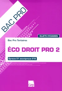 Eco Droit Pro 2 Bac Pro Tertiaires Epreuve E1 sous-épreuve E12