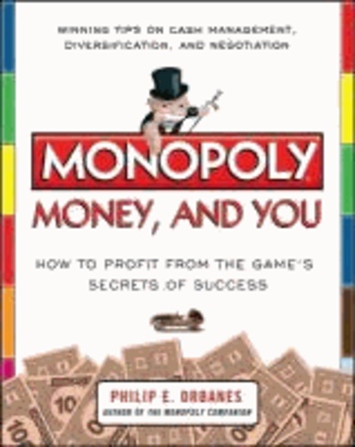 Monopoly, Money, and You: How to Profit from the Game's Secrets of Success.