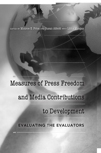 Monroe e. Price et Susan Abbott - Measures of Press Freedom and Media Contributions to Development - Evaluating the Evaluators.