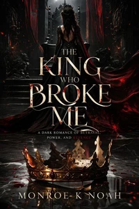 The King Who Broke me