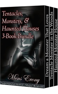  Mons Erony - Tentacles, Monsters, &amp; Haunted Houses 3-Book-Bundle.