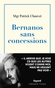 Monseigneur Patrick Chauvet - Bernanos sans concessions.