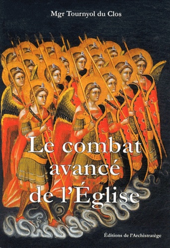  Monseigneur Tournyol du Clos - Le combat avancé de l'Eglise - Une approche pratique de l'exorcisme.