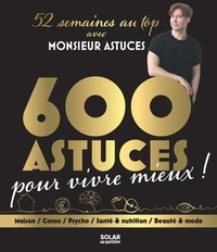 600 astuces pour vivre mieux !