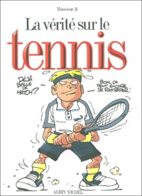  Monsieur B - La vérité sur le tennis.