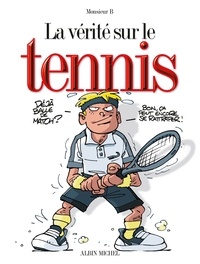  Monsieur B - La vérité sur le tennis.