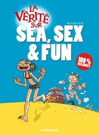  Monsieur B - La vérité sur Sea, Sex & Fun.