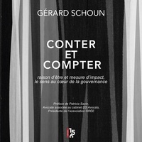 Monsieur Gérard Schoun - Conter et compter - Raison d'être et mesure d'impact, le sens au coeur de la gouvernance.