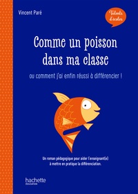 Monsieur Vincent Paré - Talents d'école - Comme un poisson dans ma classe - PDF Web - Ed. 2019 - ... Ou comment j'ai enfin réussi à différencier !.
