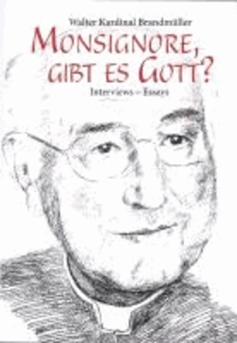 Monsignore, gibt es Gott? - Interviews - Essays.