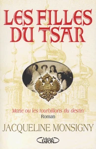 Les Filles Du Tsar. Marie Ou Les Tourbillons Du Destin