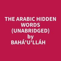 The Arabic Hidden Words (Unabridged)