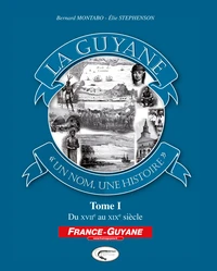 La Guyane, un nom, une histoire