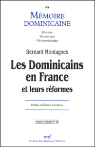 Memoire Dominicaine N° Special 3 : Les Dominicains En France Et Leurs Reformes