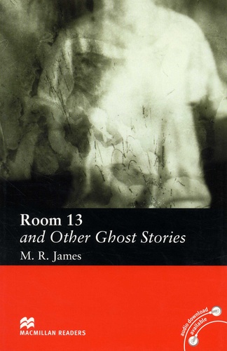 Montague-Rhodes James - Room 13 and Other Ghost Stories.