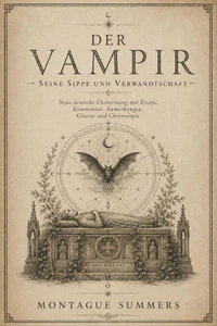 Der Vampir - Seine Sippe und Verwandtschaft Neue deutsche Übersetzung mit Essays, Kommentar, Anmerkungen und Glossar