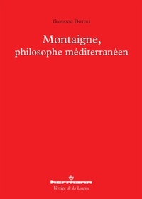 Giovanni Dotoli - Montaigne, philosophe méditerranéen.